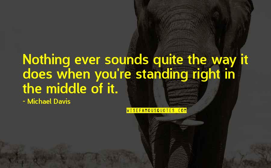 Feeling Good After A Workout Quotes By Michael Davis: Nothing ever sounds quite the way it does Feeling Good After A Workout Quotes By Michael Davis: Nothing ever sounds quite the way it does