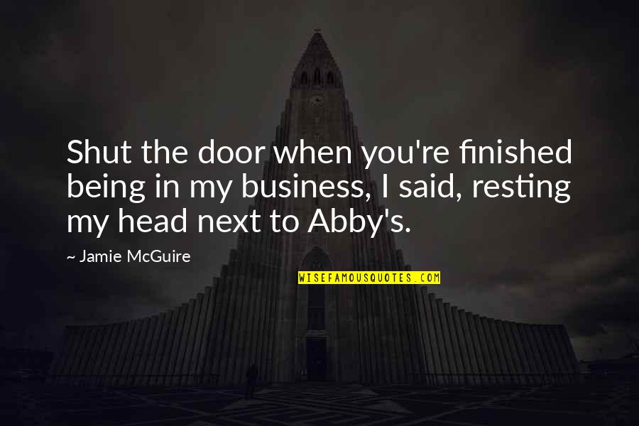 Feeling Good After Working Out Quotes By Jamie McGuire: Shut the door when you're finished being in