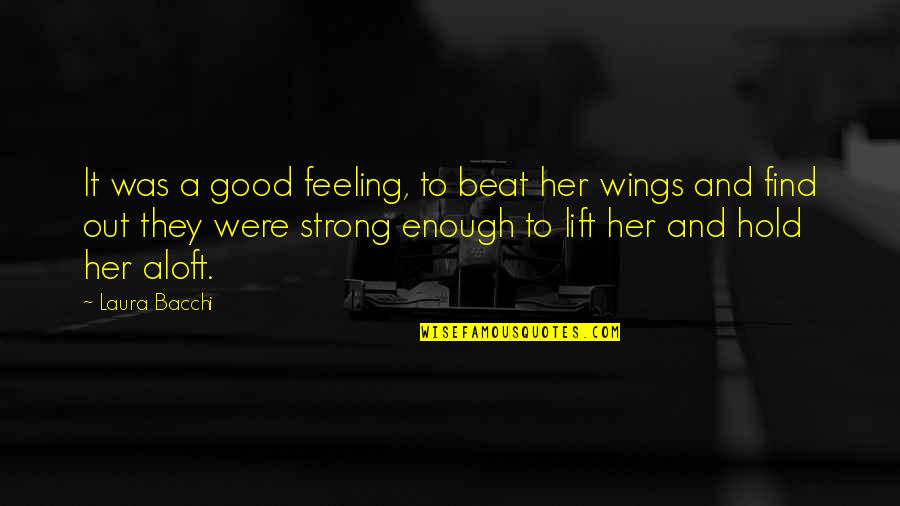 Feeling Good Enough Quotes By Laura Bacchi: It was a good feeling, to beat her