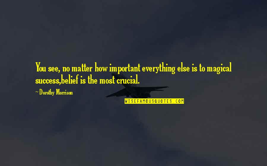 Feeling Good In The Morning Quotes By Dorothy Morrison: You see, no matter how important everything else