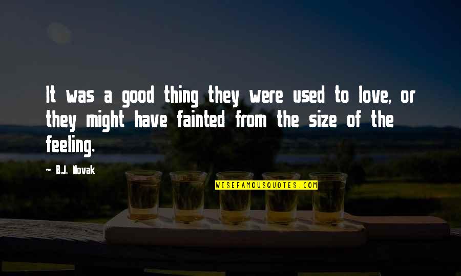 Feeling Good Love Quotes By B.J. Novak: It was a good thing they were used