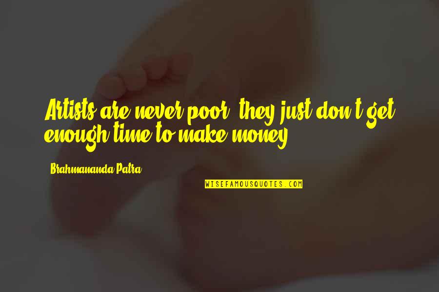Feeling Good Right Now Quotes By Brahmananda Patra: Artists are never poor, they just don't get