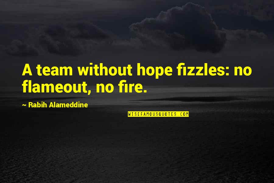 Feeling Good Spiritually Quotes By Rabih Alameddine: A team without hope fizzles: no flameout, no