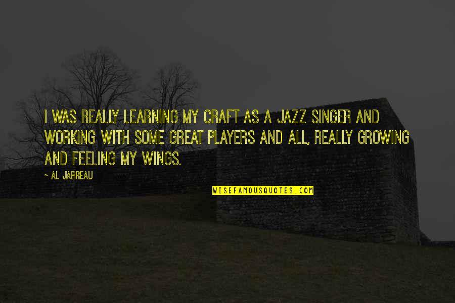 Feeling Great Quotes By Al Jarreau: I was really learning my craft as a