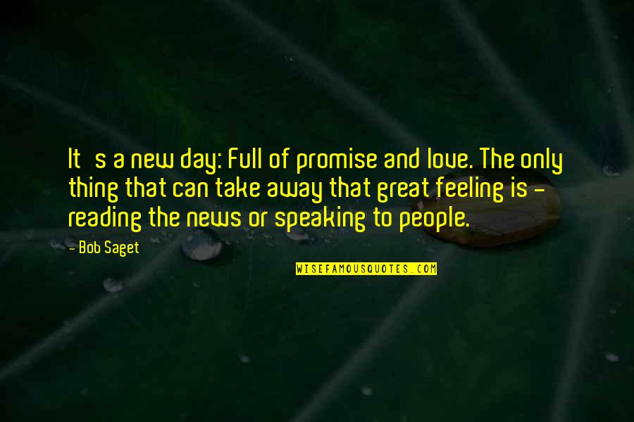 Feeling Great Quotes By Bob Saget: It's a new day: Full of promise and