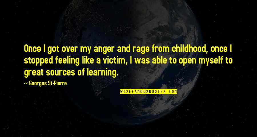 Feeling Great Quotes By Georges St-Pierre: Once I got over my anger and rage