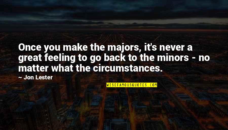 Feeling Great Quotes By Jon Lester: Once you make the majors, it's never a