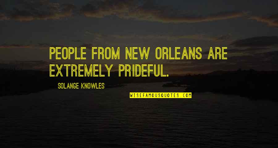 Feeling Guilty And Sorry Quotes By Solange Knowles: People from New Orleans are extremely prideful. Feeling Guilty And Sorry Quotes By Solange Knowles: People from New Orleans are extremely prideful.