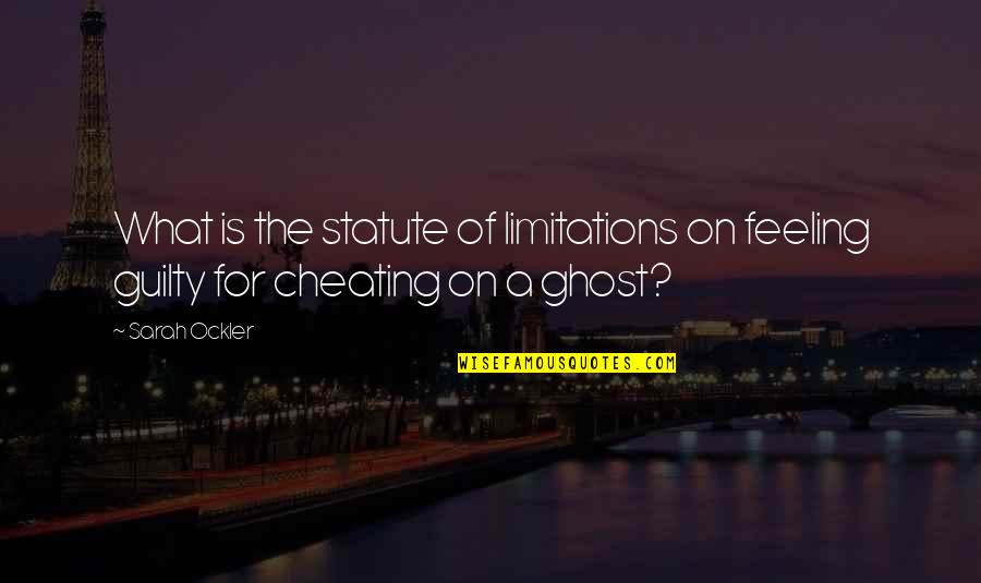 Feeling Guilty For Cheating Quotes By Sarah Ockler: What is the statute of limitations on feeling
