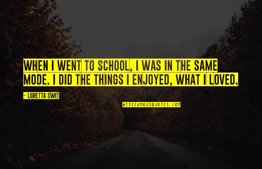 Feeling Happy And Free Quotes By Loretta Swit: When I went to school, I was in