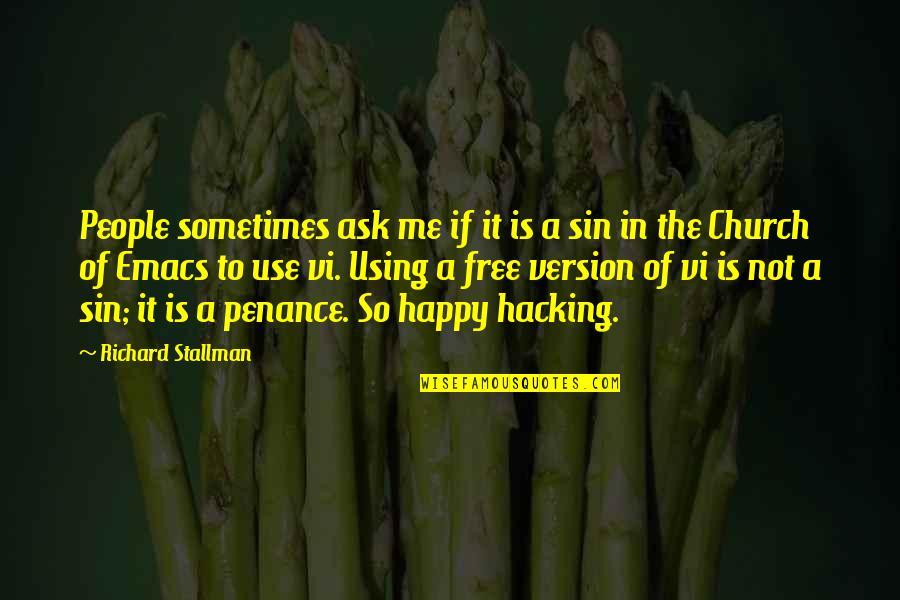 Feeling Happy Short Quotes By Richard Stallman: People sometimes ask me if it is a