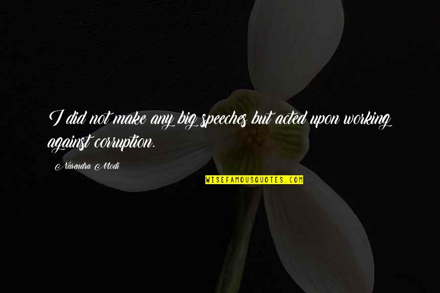 Feeling Happy With Life Quotes By Narendra Modi: I did not make any big speeches but