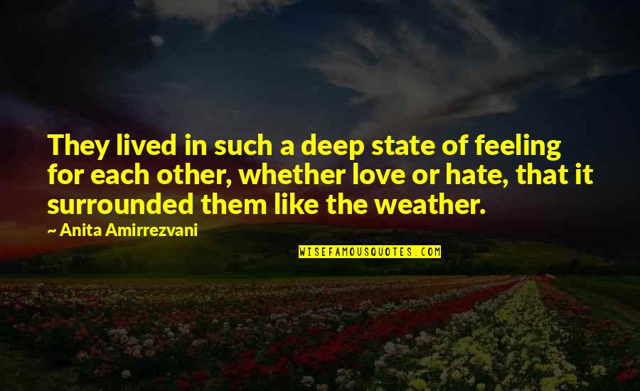 Feeling Hate Quotes By Anita Amirrezvani: They lived in such a deep state of