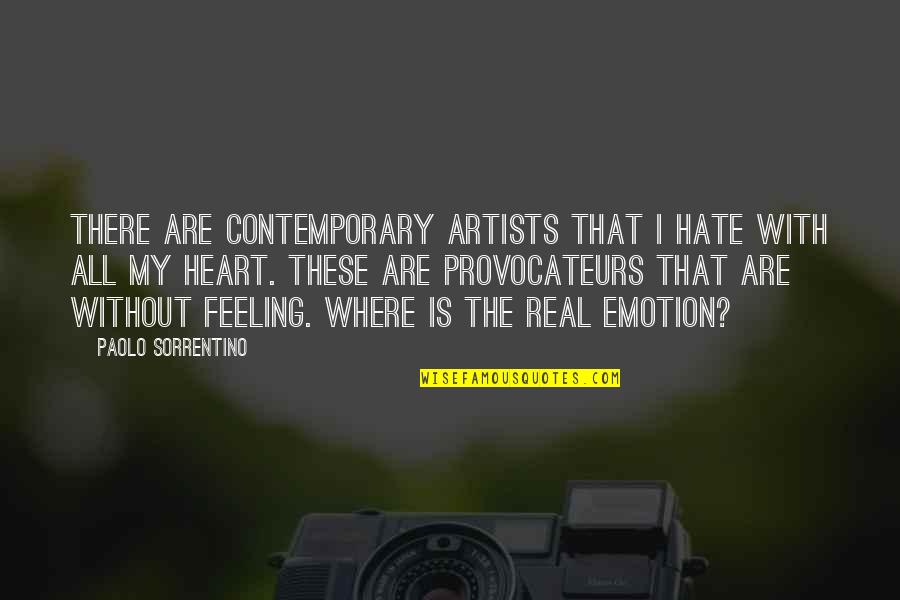 Feeling Hate Quotes By Paolo Sorrentino: There are contemporary artists that I hate with