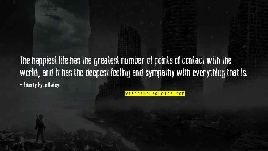 Feeling Heart Quotes By Liberty Hyde Bailey: The happiest life has the greatest number of