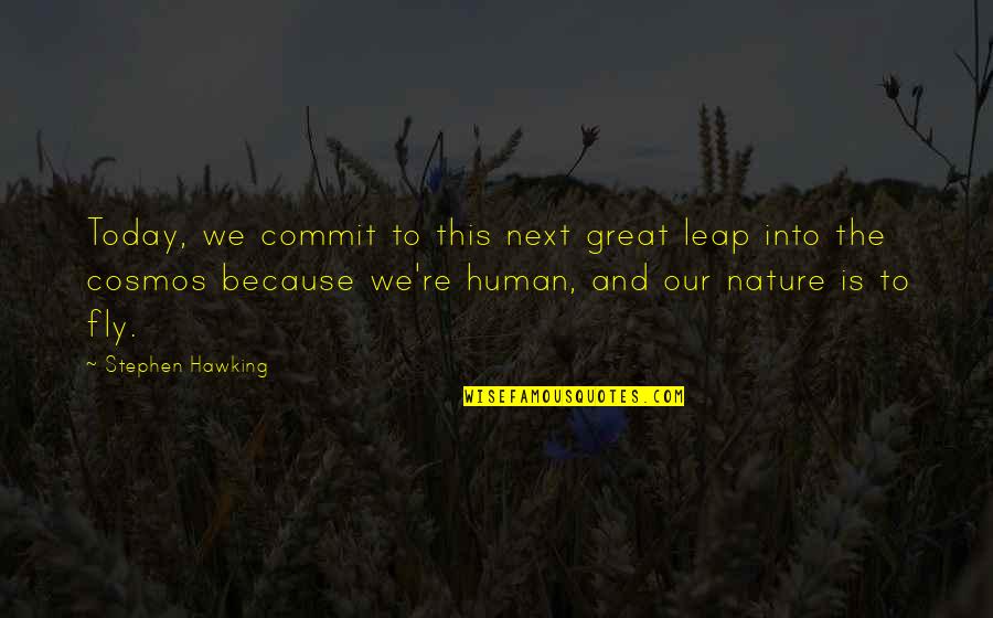 Feeling Hopeless And Depressed Quotes By Stephen Hawking: Today, we commit to this next great leap Feeling Hopeless And Depressed Quotes By Stephen Hawking: Today, we commit to this next great leap