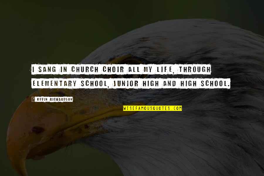 Feeling Horrible About Yourself Quotes By Kevin Richardson: I sang in church choir all my life, Feeling Horrible About Yourself Quotes By Kevin Richardson: I sang in church choir all my life,