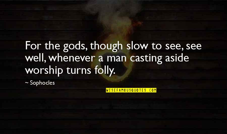 Feeling Hurt And Used Quotes By Sophocles: For the gods, though slow to see, see