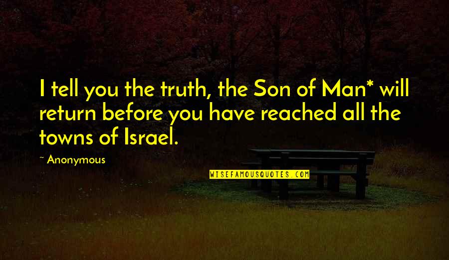 Feeling Hurt By Loved One Quotes By Anonymous: I tell you the truth, the Son of Feeling Hurt By Loved One Quotes By Anonymous: I tell you the truth, the Son of