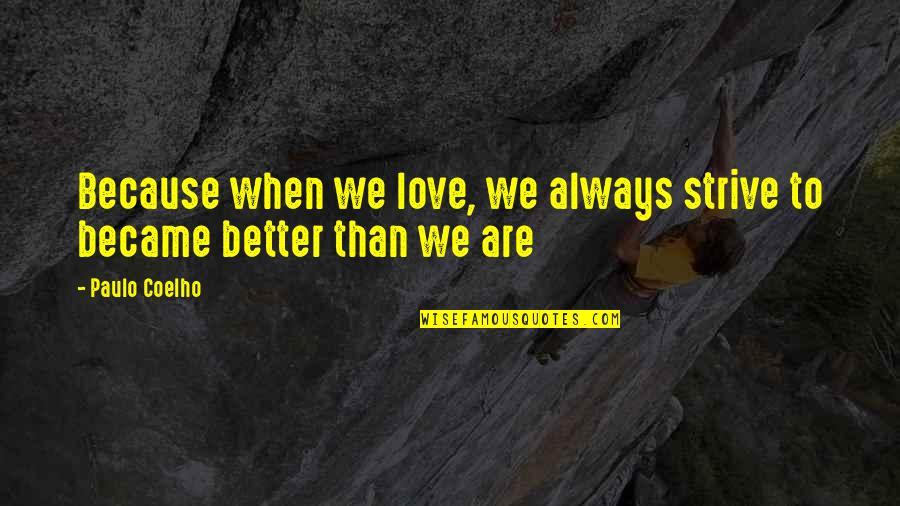 Feeling Hurt By Someone Quotes By Paulo Coelho: Because when we love, we always strive to