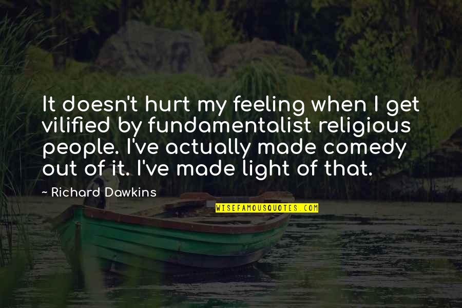 Feeling Hurt Quotes By Richard Dawkins: It doesn't hurt my feeling when I get