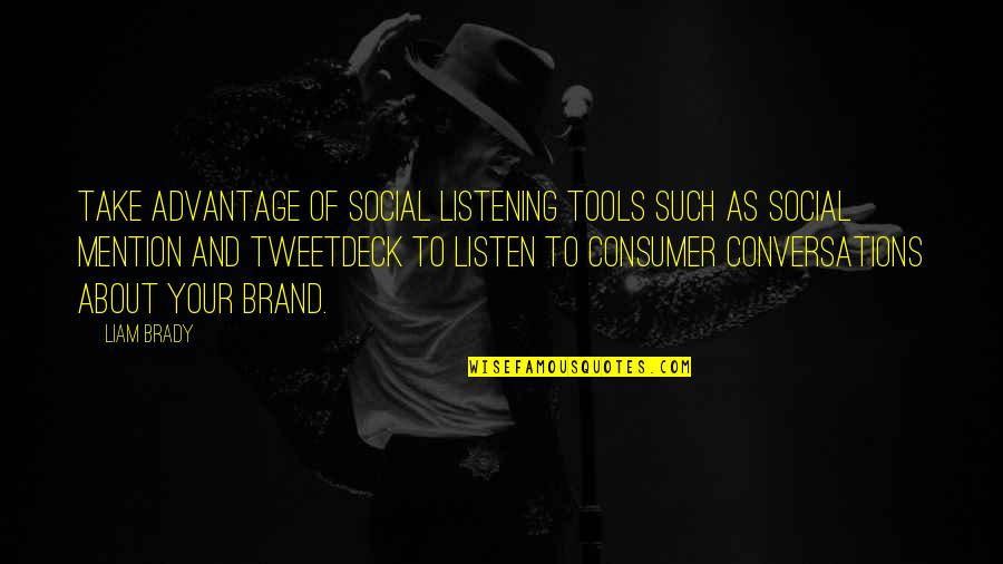 Feeling Hurted By Someone Quotes By Liam Brady: Take advantage of social listening tools such as Feeling Hurted By Someone Quotes By Liam Brady: Take advantage of social listening tools such as