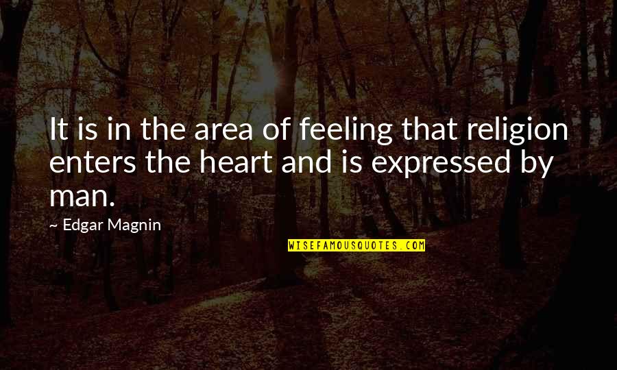 Feeling In The Heart Quotes By Edgar Magnin: It is in the area of feeling that