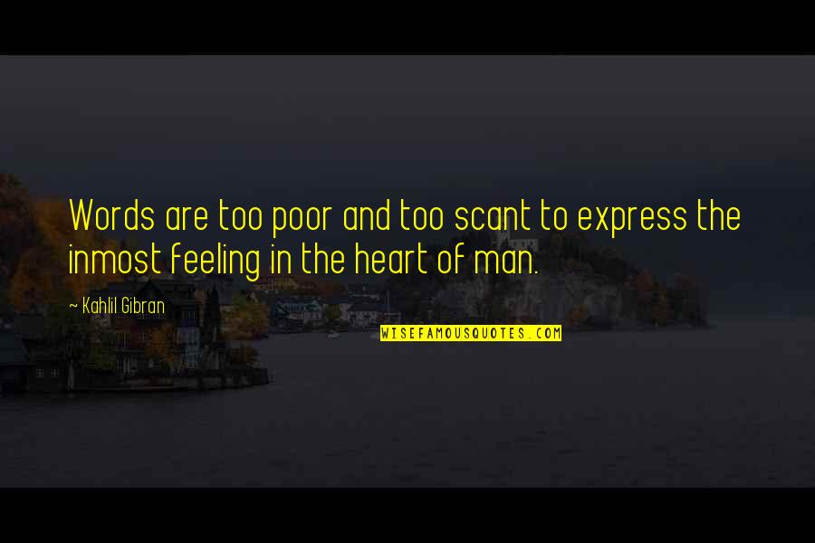 Feeling In The Heart Quotes By Kahlil Gibran: Words are too poor and too scant to