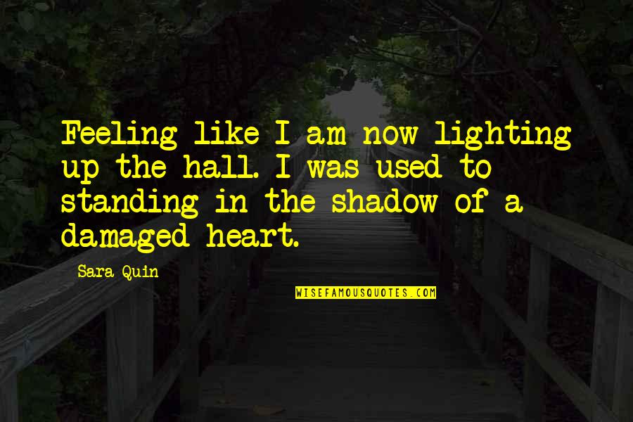 Feeling In The Heart Quotes By Sara Quin: Feeling like I am now lighting up the