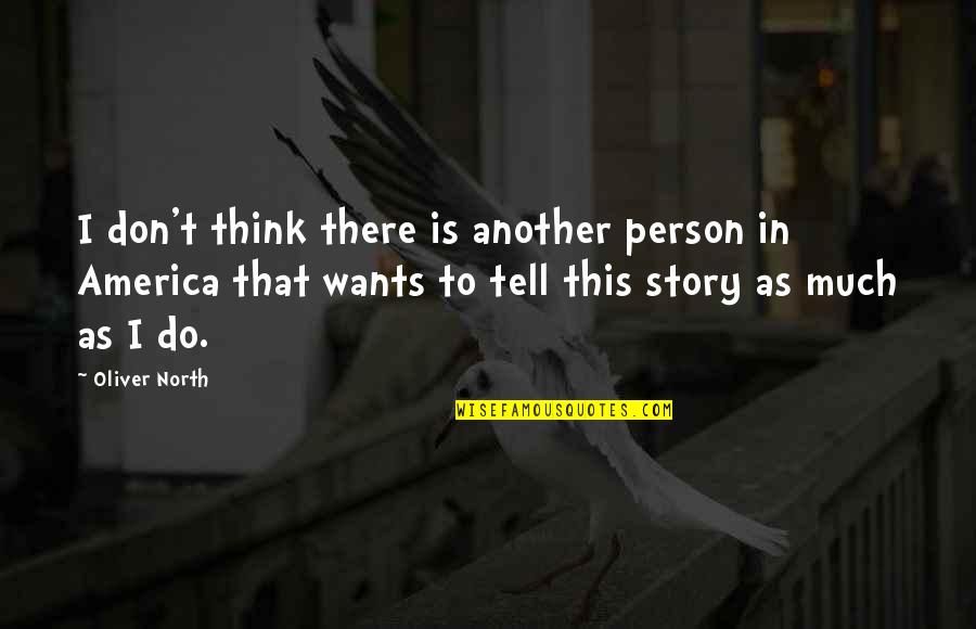 Feeling Infinite Quotes By Oliver North: I don't think there is another person in