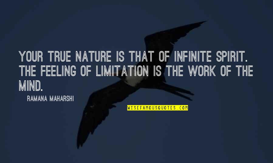 Feeling Infinite Quotes By Ramana Maharshi: Your true nature is that of infinite spirit.