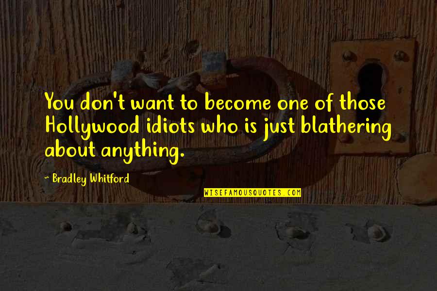 Feeling Insignificant To Someone Quotes By Bradley Whitford: You don't want to become one of those Feeling Insignificant To Someone Quotes By Bradley Whitford: You don't want to become one of those