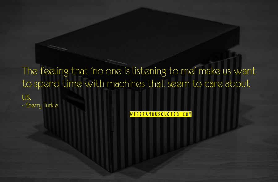 Feeling Is Quotes By Sherry Turkle: The feeling that 'no one is listening to Feeling Is Quotes By Sherry Turkle: The feeling that 'no one is listening to