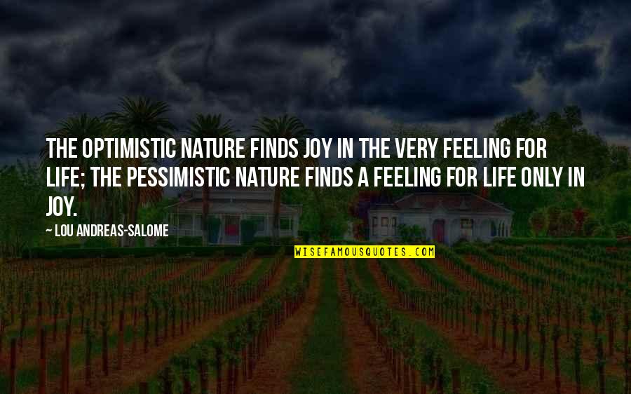Feeling Joy Quotes By Lou Andreas-Salome: The optimistic nature finds joy in the very