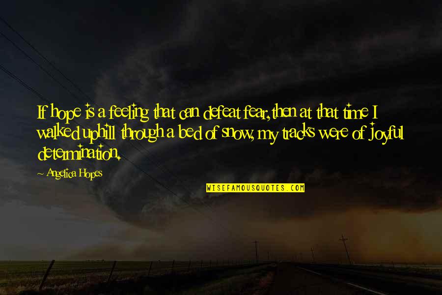Feeling Joyful Quotes By Angelica Hopes: If hope is a feeling that can defeat Feeling Joyful Quotes By Angelica Hopes: If hope is a feeling that can defeat