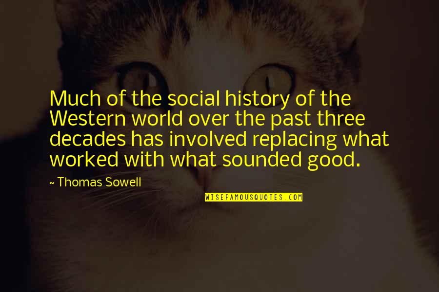 Feeling Joyful Quotes By Thomas Sowell: Much of the social history of the Western