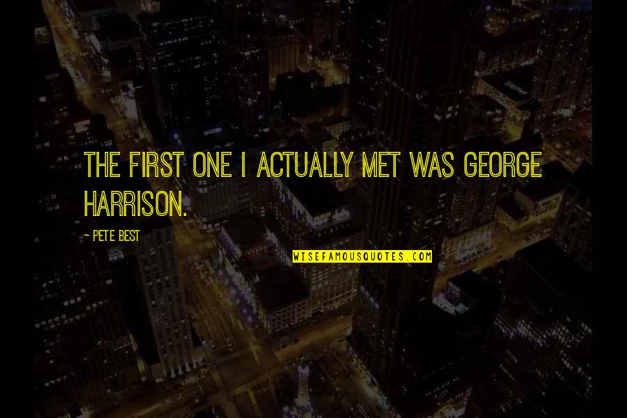 Feeling Left Out By Family Quotes By Pete Best: The first one I actually met was George