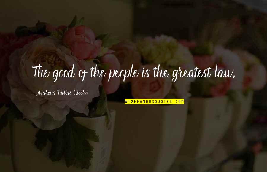 Feeling Less Than Perfect Quotes By Marcus Tullius Cicero: The good of the people is the greatest