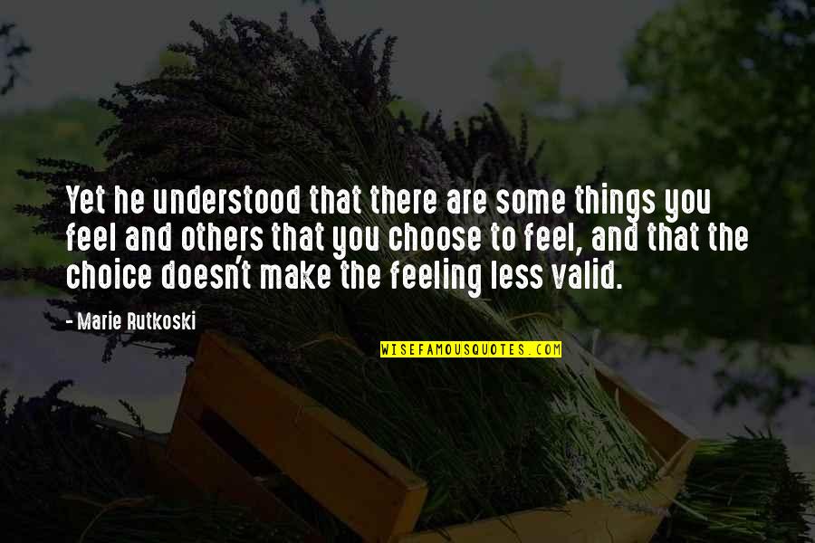 Feeling Less Than Quotes By Marie Rutkoski: Yet he understood that there are some things