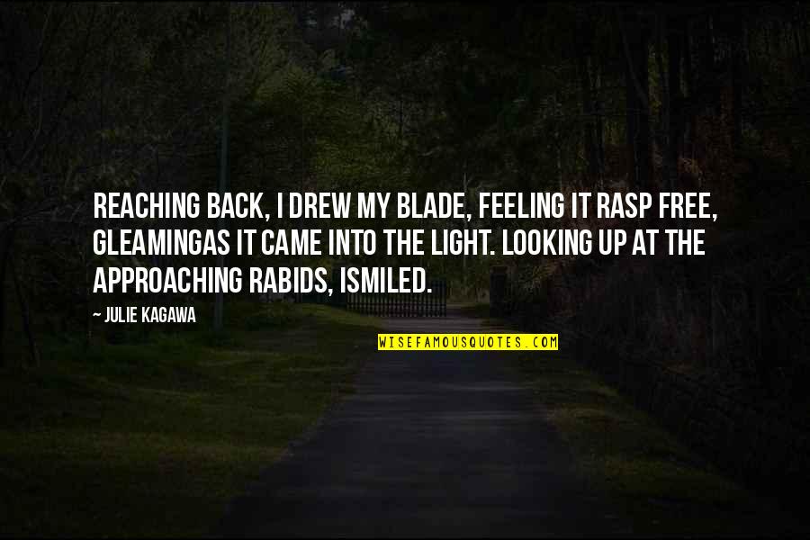 Feeling Light Quotes By Julie Kagawa: Reaching back, I drew my blade, feeling it Feeling Light Quotes By Julie Kagawa: Reaching back, I drew my blade, feeling it