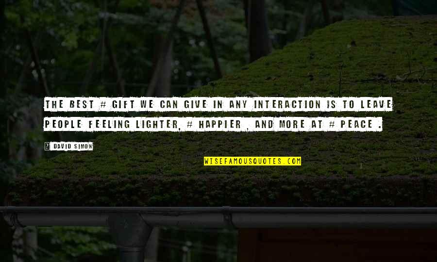 Feeling Lighter Quotes By David Simon: The best # gift we can give in Feeling Lighter Quotes By David Simon: The best # gift we can give in