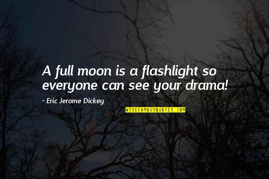 Feeling Lighter Quotes By Eric Jerome Dickey: A full moon is a flashlight so everyone