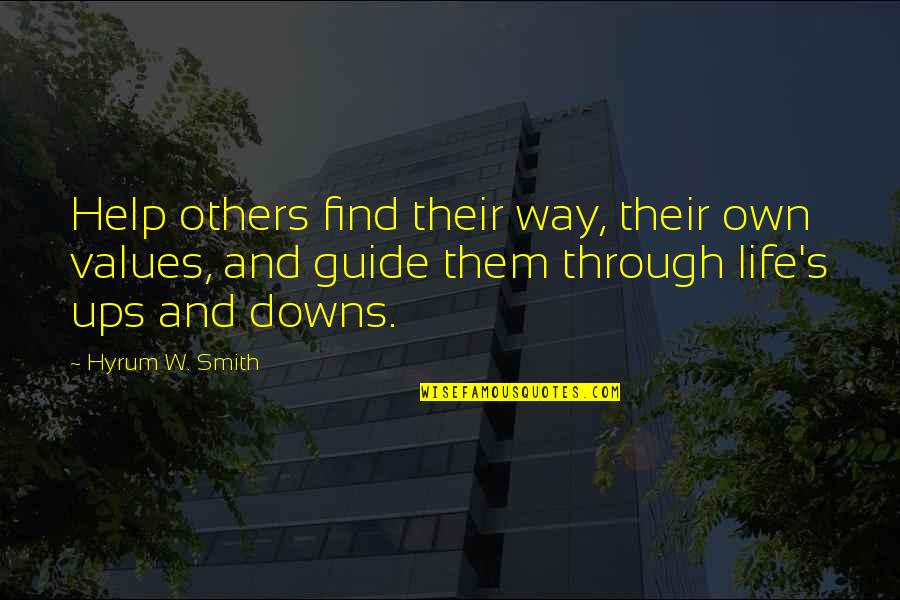 Feeling Like A Bad Mother Quotes By Hyrum W. Smith: Help others find their way, their own values, Feeling Like A Bad Mother Quotes By Hyrum W. Smith: Help others find their way, their own values,