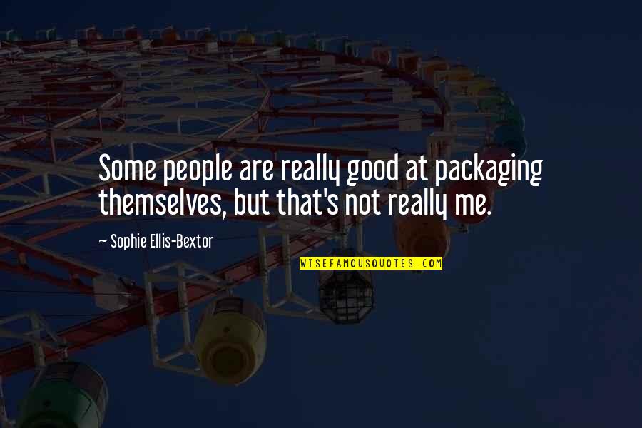 Feeling Like A Fool Quotes By Sophie Ellis-Bextor: Some people are really good at packaging themselves,