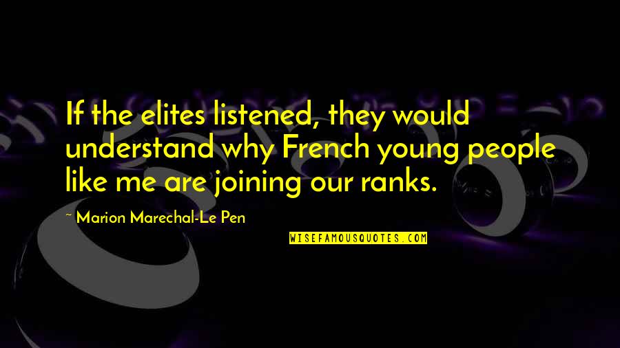 Feeling Like A Million Bucks Quotes By Marion Marechal-Le Pen: If the elites listened, they would understand why