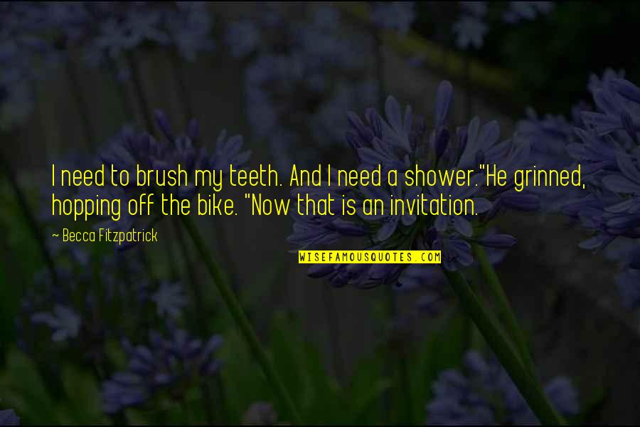 Feeling Like Family Quotes By Becca Fitzpatrick: I need to brush my teeth. And I