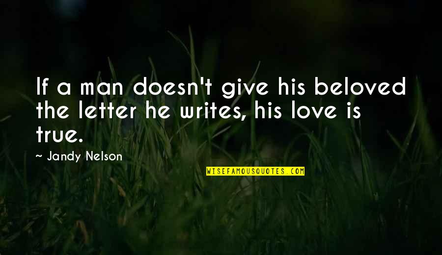 Feeling Like He Dont Care Quotes By Jandy Nelson: If a man doesn't give his beloved the