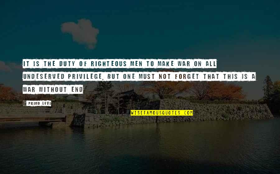 Feeling Like Never Before Quotes By Primo Levi: It is the duty of righteous men to