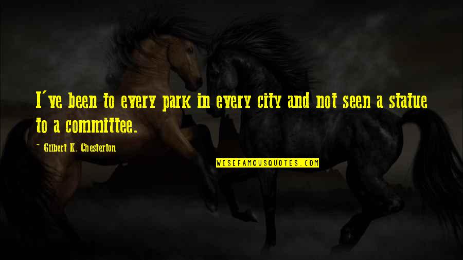 Feeling Like Second Best Quotes By Gilbert K. Chesterton: I've been to every park in every city