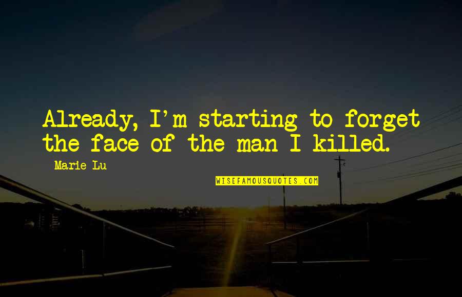 Feeling Like You Have Nothing Quotes By Marie Lu: Already, I'm starting to forget the face of